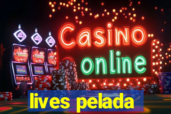 lives pelada